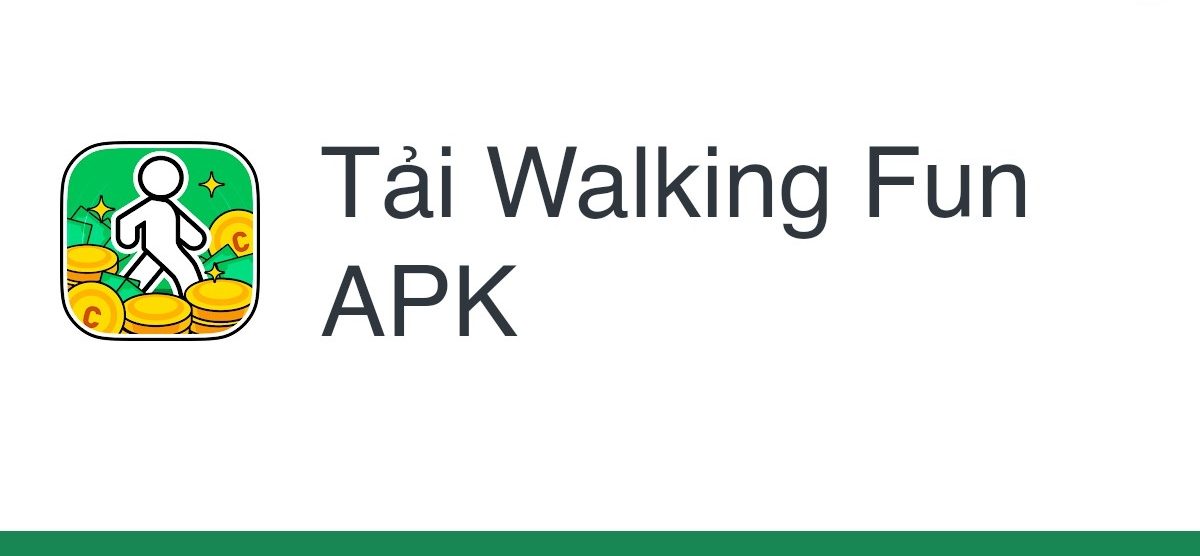 App đi bộ kiếm tiền uy tín Walking Fun