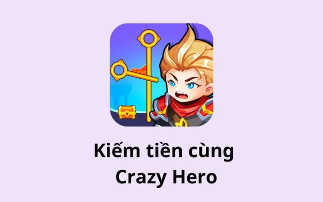Kiếm tiền trên ứng dụng Crazy Hero